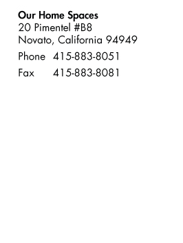 Our Home Spaces, 20 Pimentel #B8, Novato, CA 94949; 415.883.8051